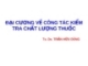 ĐẠI CƯƠNG VỀ CÔNG TÁC KIỂM TRA CHẤT LƯỢNG THUỐC (tiếp theo)