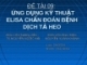 ĐÊ TÀI 09: ỨNG DỤNG KỸ THUẬT ELISA CHẨN ĐOÁN BỆNH DỊCH TẢ HEO