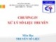 Bài giảng Truyền số liệu: Chương 4 - CĐ Kỹ thuật Cao Thắng