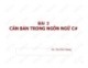 Bài giảng Ngôn ngữ C#: Bài 2 - Chử Đức Hoàng